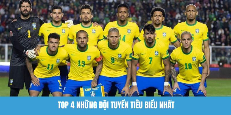 Top 4 những đội tuyển tiêu biểu nhất 